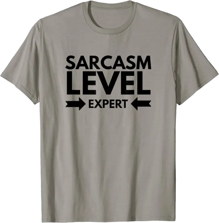 Sarcasm Level Expert T-Shirt