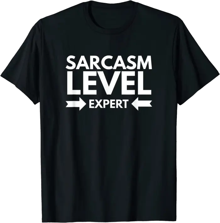 Sarcasm Level Expert T-Shirt