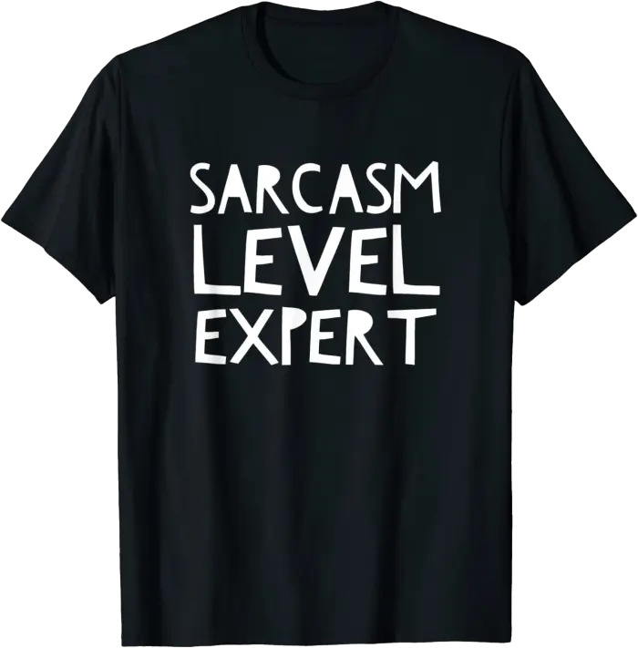 Sarcasm Level Expert T-Shirt