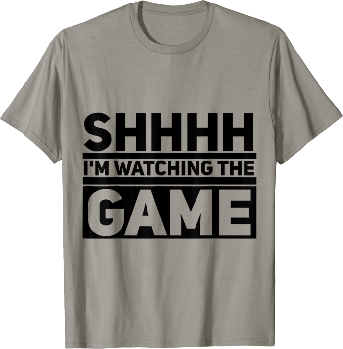 Shhhh I'm Watching the Game T-Shirt