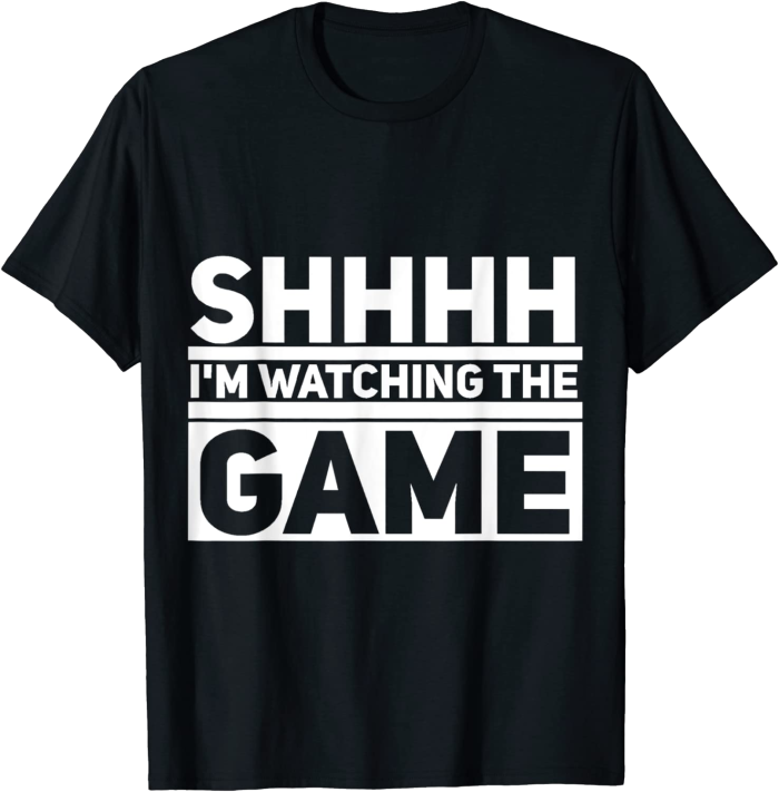 Shhhh I'm Watching the Game T-Shirt