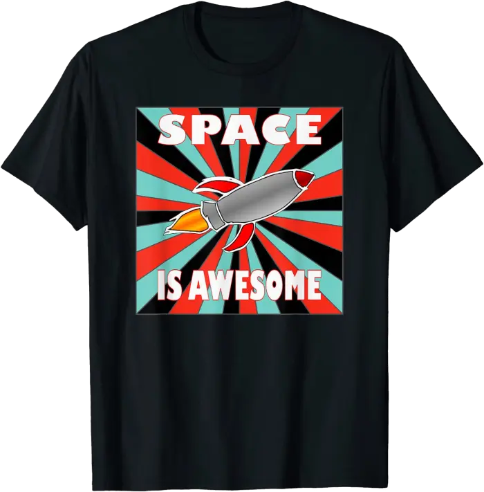 Space is Awesome with a Rocket Ship T-Shirt