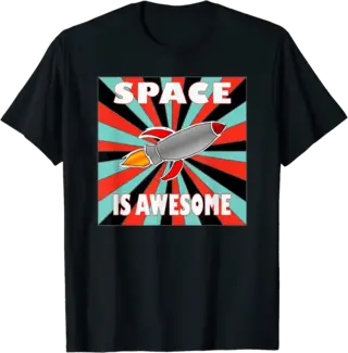 Space is Awesome with a Rocket Ship T-Shirt