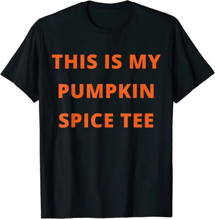 This Is My Pumpkin Spice Tee (Pumpkin Spice Tea) T-Shirt