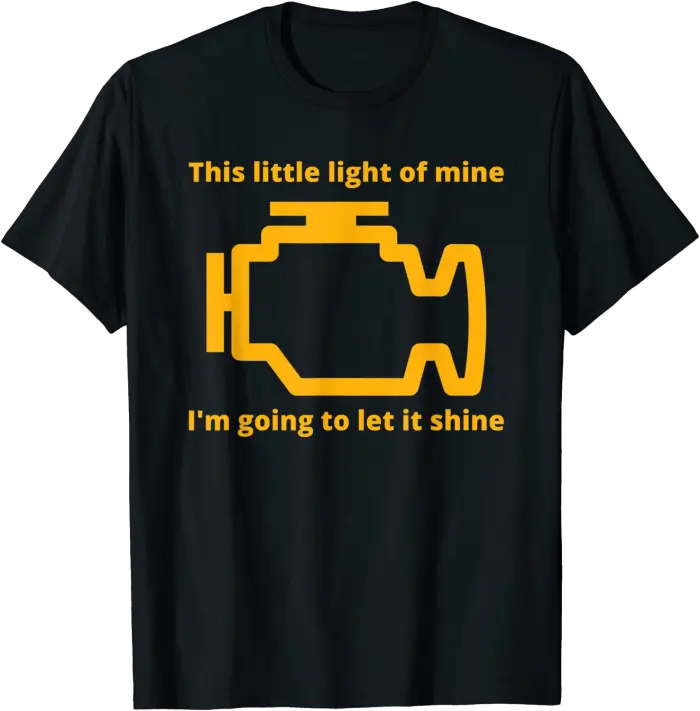 This Little Light of Mine - Check Engine Light T-Shirt