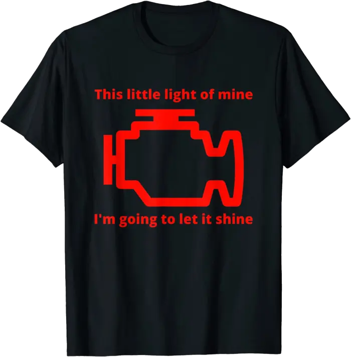 This Little Light of Mine - Check Engine Light T-Shirt