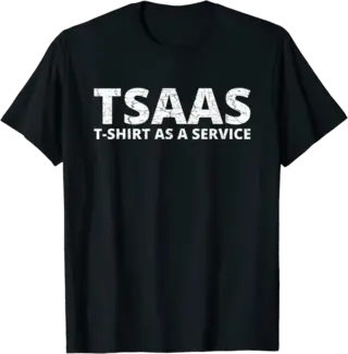 TSAAS T-Shirt as a Service Shirt for Cloud Entrepreneurs