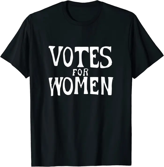 Votes For Women Suffragette Protest Sign T-Shirt