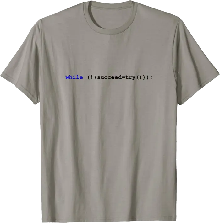 While Not Succeed Try Code Program T-Shirt