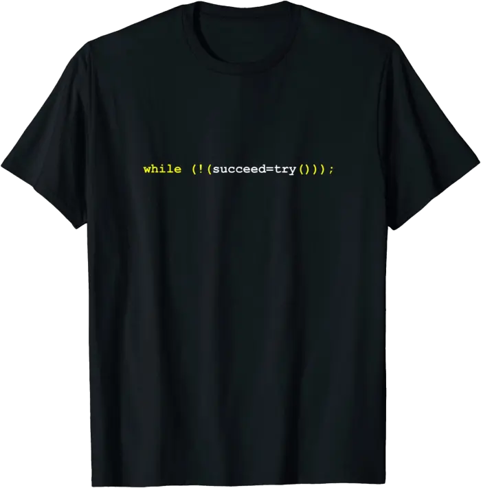 While Not Succeed Try Code Program T-Shirt