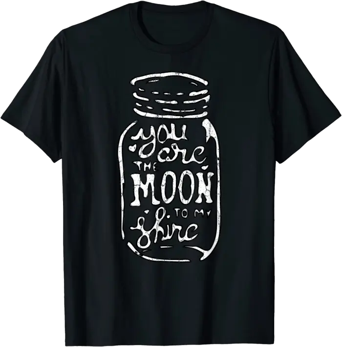 You Are the Moon to my Shine T-Shirt