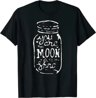 You Are the Moon to my Shine T-Shirt